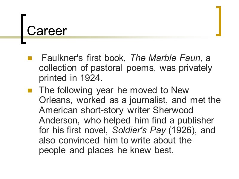 Career  Faulkner's first book, The Marble Faun, a collection of pastoral poems, was